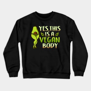 Yes This Is A Vegan Body I Funny Vegetarian Avocado  graphic Crewneck Sweatshirt